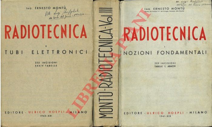 MONTU' Ernesto - - Radiotecnica. Vol. 1: Nozioni fondamentali Vol.2: Tubi elettronici e transistori Vol.3: Pratica di radiotrasmissione e ricezione.