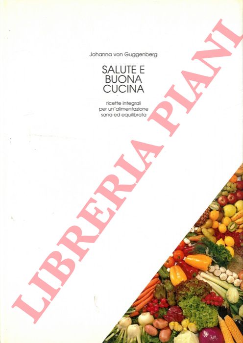 GUGGENBERG Johanna von - - Salute e buona cucina.
