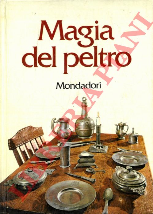 DANESI S. - VIANELLO G. - - Magia del peltro.
