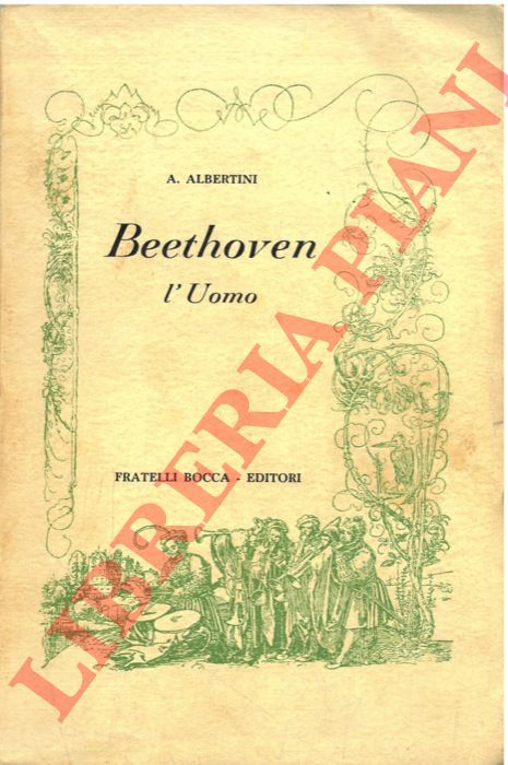 ALBERTINI A. - - Beethoven. L'uomo.