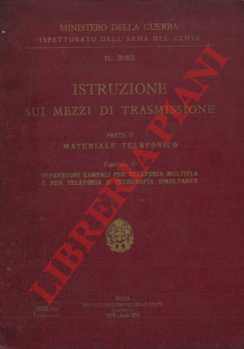 - - Istruzione sui mezzi di trasmissione. Parte 2a. Materiale telefonico. Fascicolo Fascicolo 5 . Separatori campali per telefonia multipla e per telefonia e telegrafia simultanee.