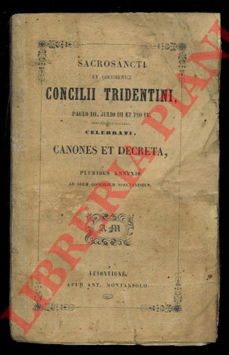 - - Sacrosancti et cumenici Concilii Tridentini, Paulo III, Julio III et Pio IV, Pontificibus Maximis, celebrati canones et decreta pluribus annexis ad idem Concilium spectantibus.