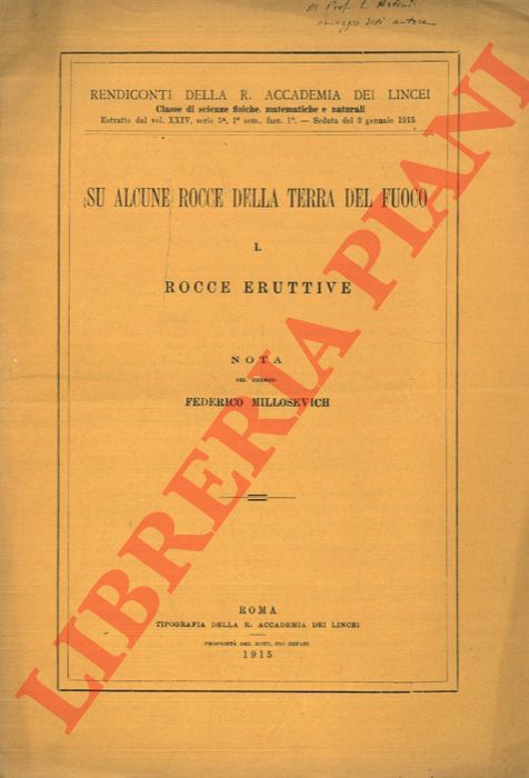 MILLOSEVICH Federico - - Su alcune rocce della Terra del Fuoco. I. Rocce eruttive. II. Scisti cristallini.