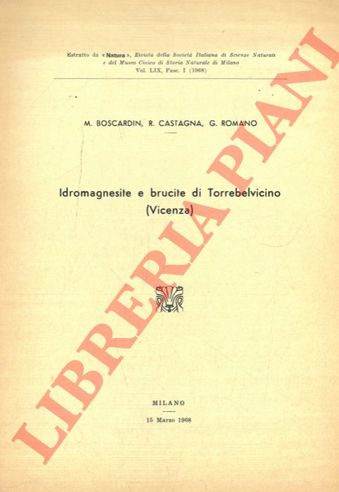 BOSCARDIN M. - CASTAGNA R. - ROMANO G. - - Idromagnesite e brucite di Torrebelvicino (Vicenza) .