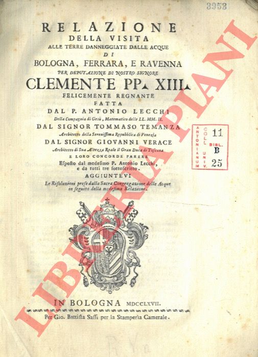 LECCHI Antonio - TEMANZA Tommaso - VERACE Giovanni - - Relazione della visita alle terre danneggiate dalle acque di Bologna, Ferrara, e Ravenna .. aggiuntevi le risoluzioni prese dalla Sacra Congregazione delle Acque in seguito della medesima Risoluzione.