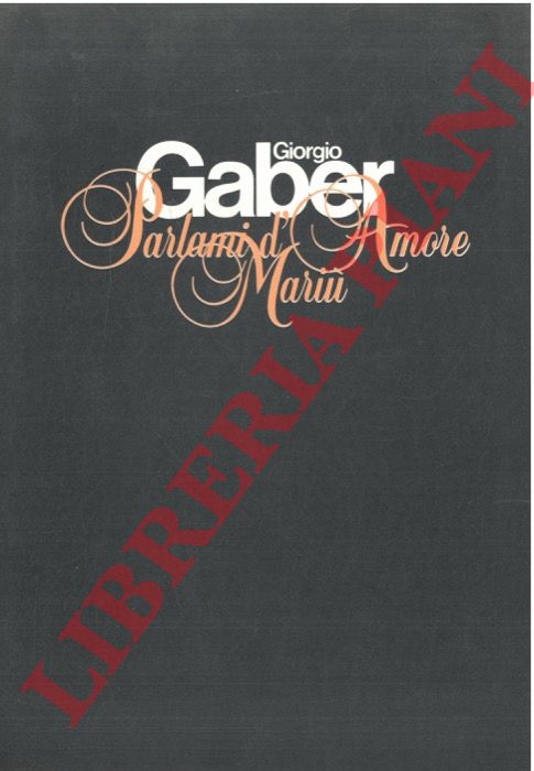Gaber Giorgio - Luporini Sandro - - Giorgio Gaber. Parlami d'amore Mari
