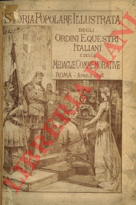BOSSI Vittorio - - Storia popolare illustrata degli ordini equestri italiani e delle medaglie commemorative italiane.
