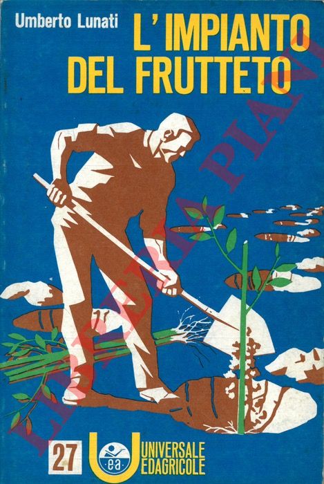LUNATI Umberto - - L'impianto del frutteto.