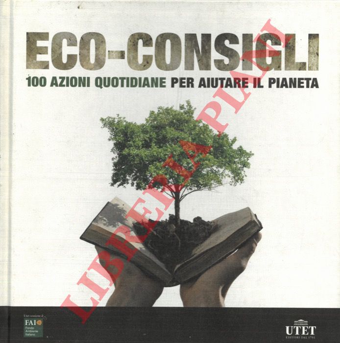 MOLINARO Carlo - SEMIGLIA Marina - - Eco-consigli. 100 azioni quotidiane per aiutare il pianeta.