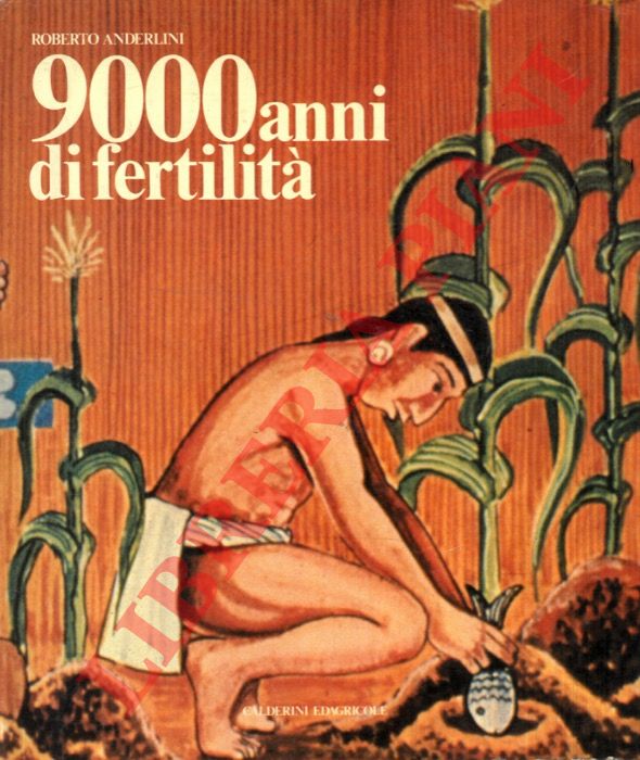 ANDERLINI Roberto - - 9000 anni di fertilit.