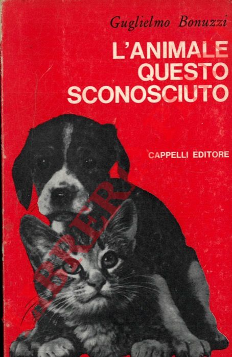 BONUZZI Guglielmo - - L'animale questo sconosciuto.