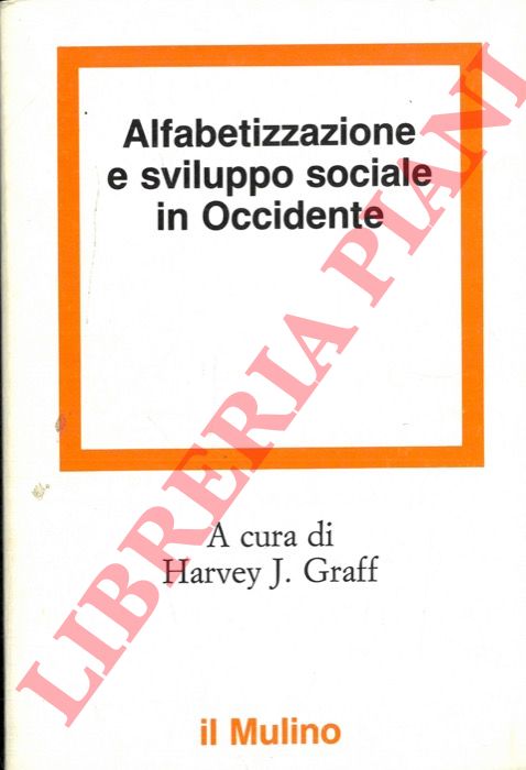 (GRAFF Harvey J.) - - Alfabetizzazione e sviluppo sociale in Occidente.
