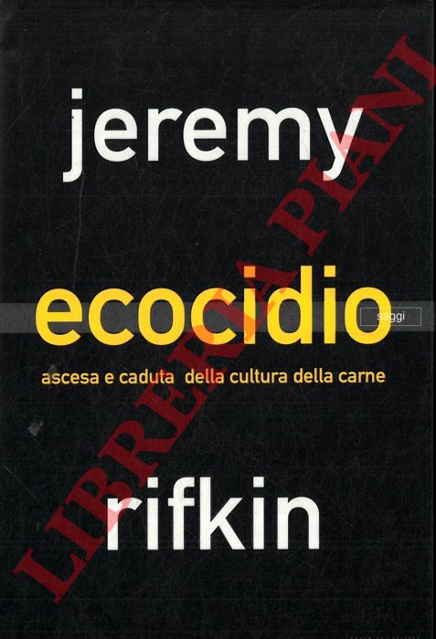 RIFKIN Jeremy - - Ecocidio. Ascesa e caduta della cultura della carne.