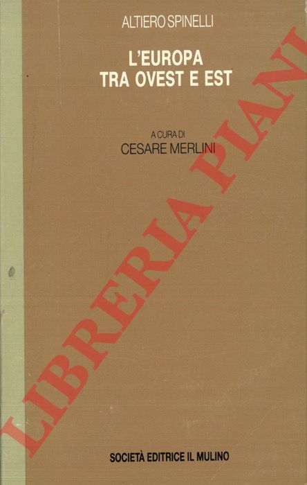 SPINELLI Altiero - - L'Europa tra Ovest e Est.
