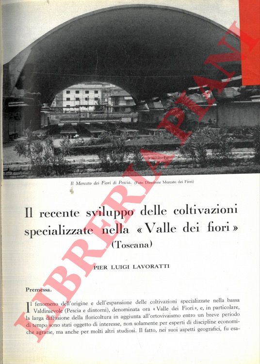 LAVORATTI Pier Luigi - - Il recente sviluppo delle coltivazioni specializzate nella 'Valle dei Fiori' (Toscana) .