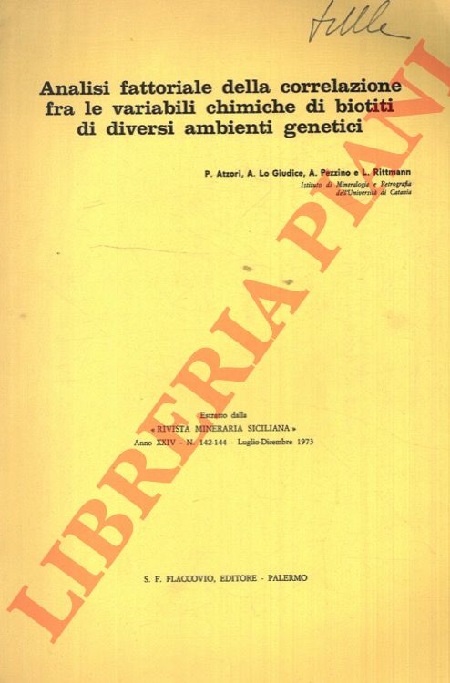 ATZORI P. - LO GIUDICE A. - PEZZINO A. - RITTMAN L. - - Analisi fattoriale della correlazione fra le variabili chimiche di biotiti di diversi ambienti genetici.