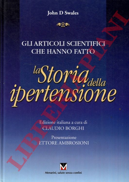 (SWALES John D.) - - Gli articoli scientifici che hanno fatto la Storia della ipertensione.