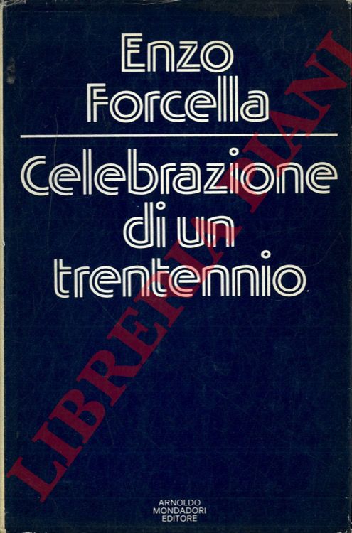 FORCELLA Enzo - - Celebrazione di un trentennio.