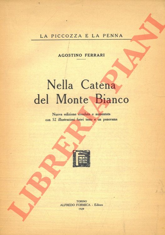 FERRARI Agostino - - Nella Catena del Monte Bianco. Nuova edizione riveduta e aumentata con 52 illustrazioni fuori testo e un panorama.