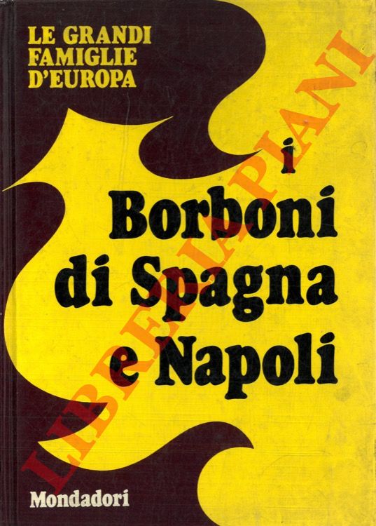 DRAGO Antonietta - - I Borboni di Spagna e Napoli.