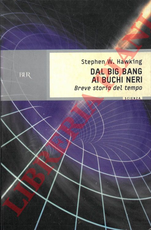 HAWKING Stephen W. - - Dal big bang ai buchi neri. Breve storia del tempo.
