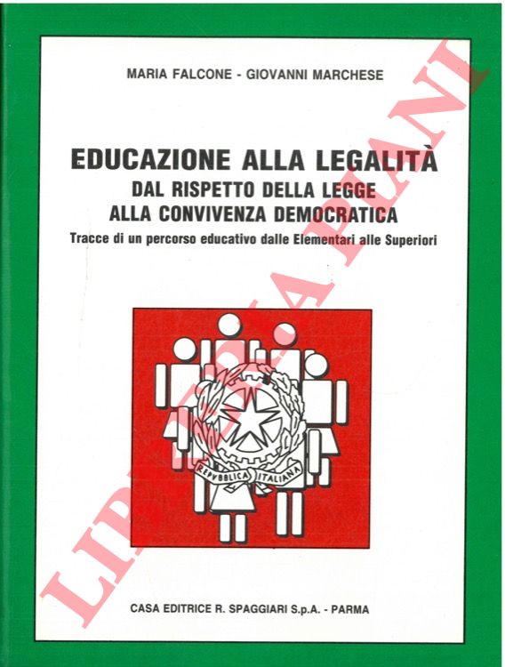 FALCONE Maria - MARCHESE Giovanni - - Educazione alla legalit. Dal rispetto della legge alla convivenza democratica. Tracce di un percorso educativo dalle Elementari alle Superiori.
