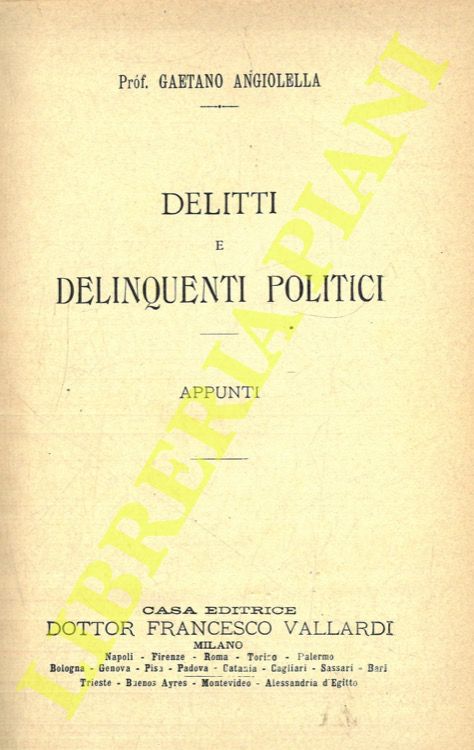 ANGIOLELLA Gaetano - - Delitti e delinquenti politici. Appunti.