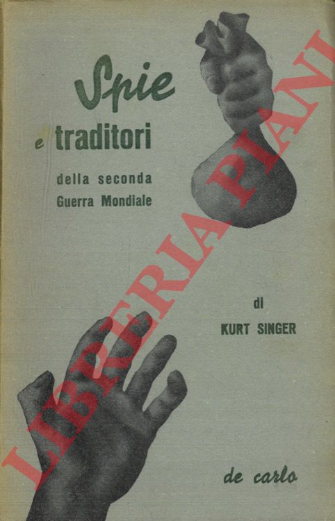 SINGER Kurt - - Spie e traditori della Seconda Guerra Mondiale.