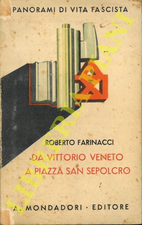 FARINACCI Roberto - - Da Vittorio Veneto a Piazza San Sepolcro.
