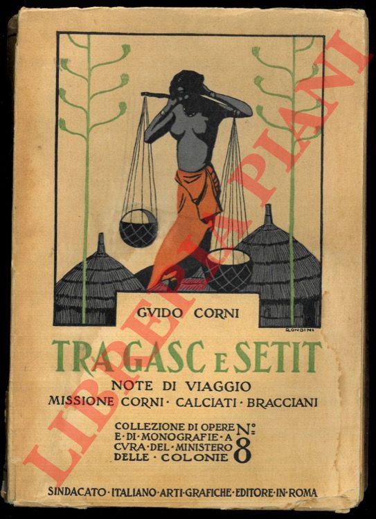 CORNI Guido - - Tra Gasc e Setit. Note di viaggio. Missione Corni - Calciati - Bracciani.