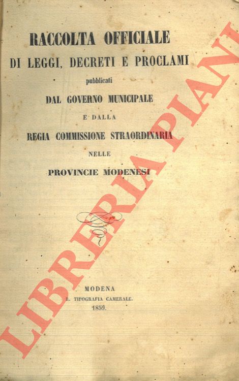 - - Raccolta officiale di leggi, decreti e proclami pubblicati dal Governo Municipale e dalla Regia Commissione Straordinaria nelle Provincie Modenesi.