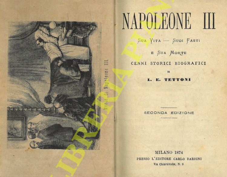 TETTONI L.E. - - Napoleone III. Sua vita - Suoi fasti e sua morte. Cenni storici biografici. Seconda edizione.  UNITO A: BIANCHI Celestino - I martiri d'Aspromonte. Cenni storici.