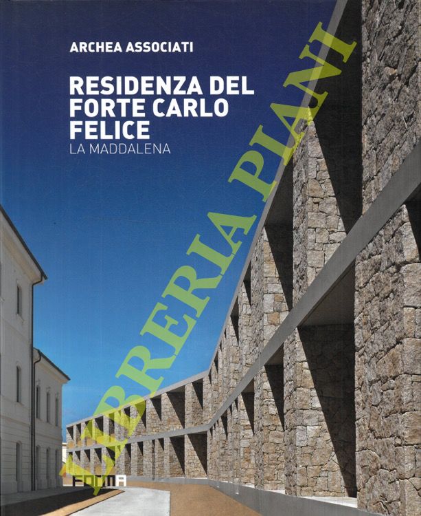 (ANDREINI Laura) - - Archea Associati. Residenza del Forte Carlo Felice. La Maddalena.