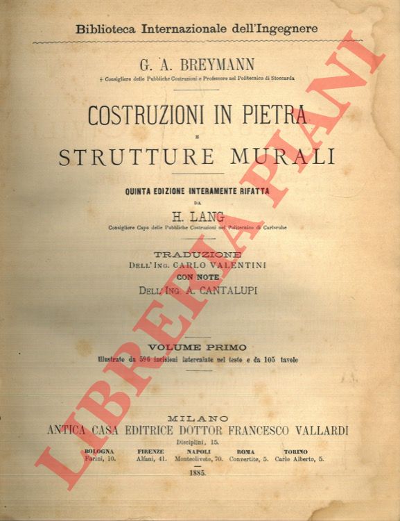 BREYMANN G.A. - - Trattato generale di costruzioni civili con cenni speciali intorno alle costruzioni grandiose.