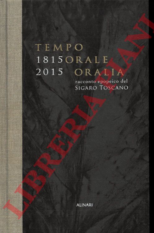 BALIANI Marco - - Tempo Orale Oralia 1815-2015. Racconto epopeico del sigaro toscano.