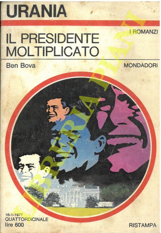 BOVA Ben - - Il presidente moltiplicato.