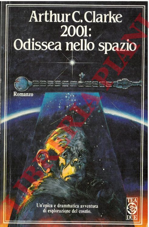 CLARKE Arthur C. - - 2001: Odissea nello spazio.