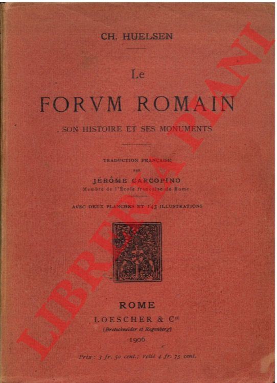 HUELSEN Ch. - - Le forum romain. Son histoire et ses monuments.