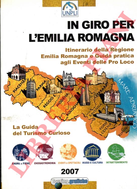 - - In giro per l'Emilia Romagna. Itinerario della Regione Emilia Romagna e Guida pratica agli Eventi delle Pro Loco.