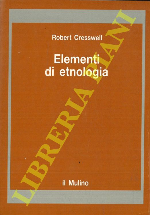 CRESSWELL Robert - - Elementi di etnologia. Definizioni, analisi, modelli.