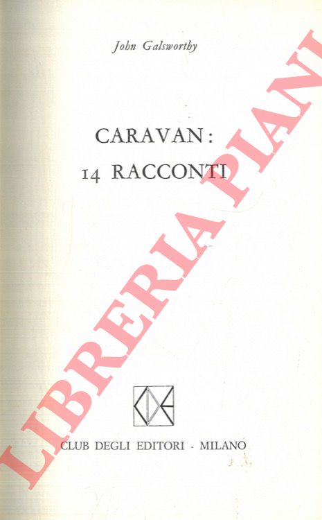 GALSWORTHY John - - Caravan: 14 racconti.