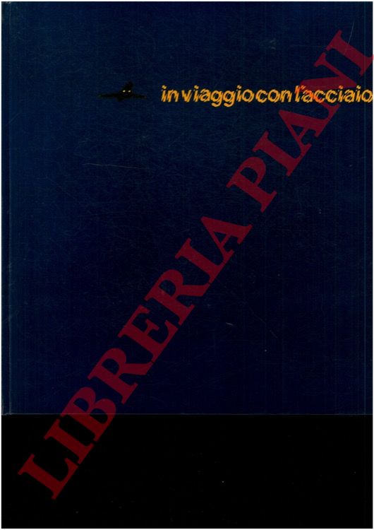 - - In viaggio con l'acciaio.