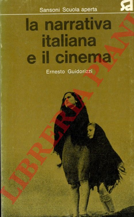 GUIDORIZZI Ernesto - - La narrativa italiana e il cinema.