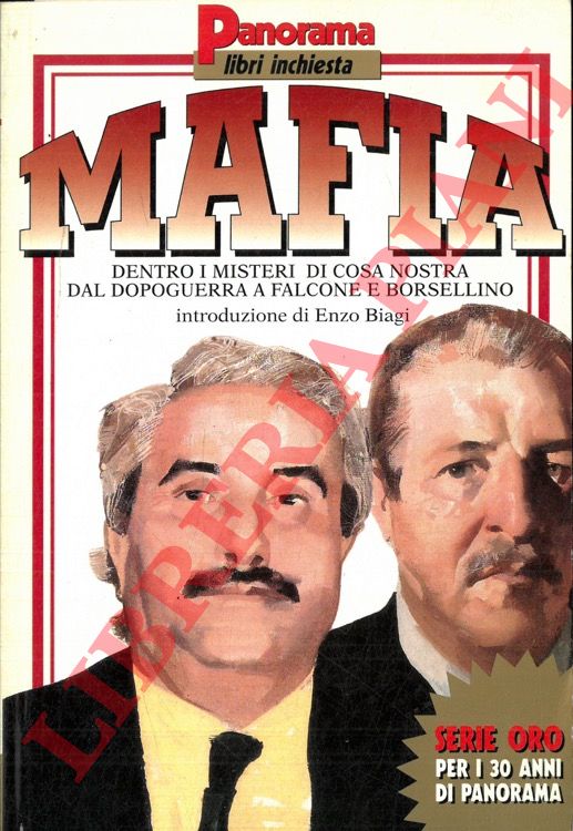 BIAGI Enzo et al. - - Mafia. Dentro i misteri di Cosa Nostra dal dopoguerra a Falcone e Borsellino.