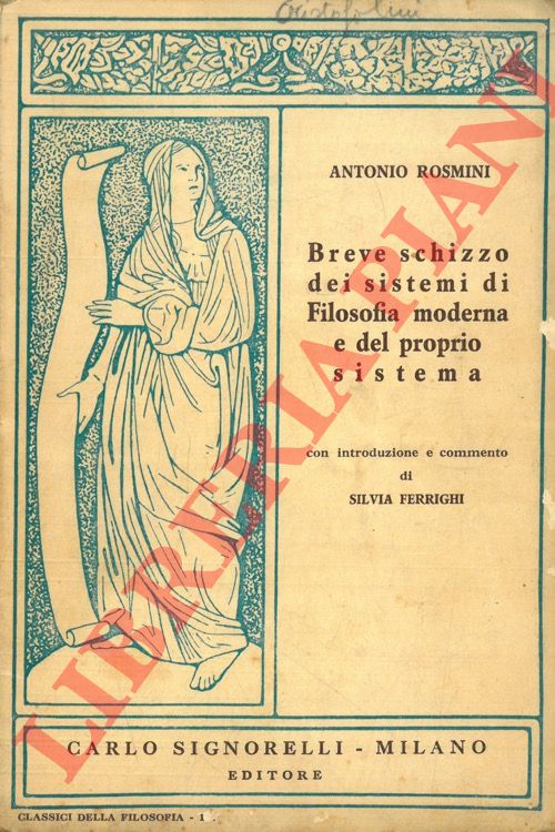ROSMINI Antonio - - Breve schizzo dei sistemi di filosofia moderna e del proprio sistema.