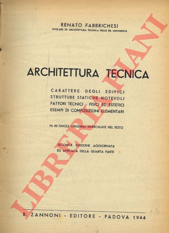 FABBRICHESI Renato - - Architettura tecnica. Carattere degli edifici, strutture statiche notevoli, fattori tecnici fisici ed estetici, esempi di composizioni elementari.