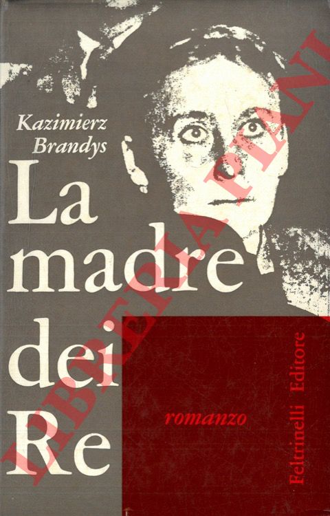 BRANDYS Kazimierz - - La madre dei Re.