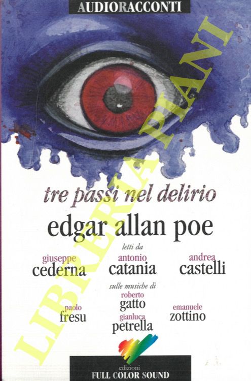 POE Edgar Allan - - Tre passi nel delirio letti da Giuseppe Cederna, Antonio Catania, Andrea Castelli sulle musiche di Paolo Fresu, Roberto Gatto e Gianluca Petrella, Emanuele Zottino.