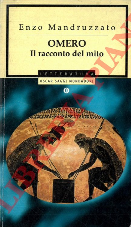 MANDRUZZATO Enzo - - Omero. Il racconto del mito.