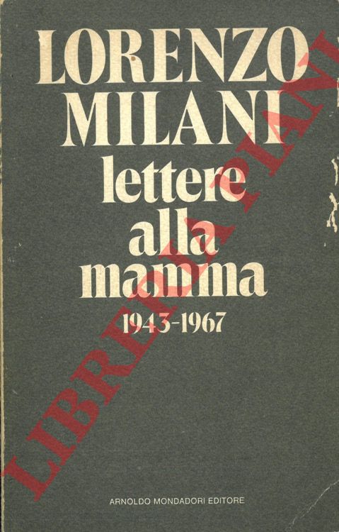 MILANI Lorenzo - - Lettere alla mamma. 1943 - 1967.